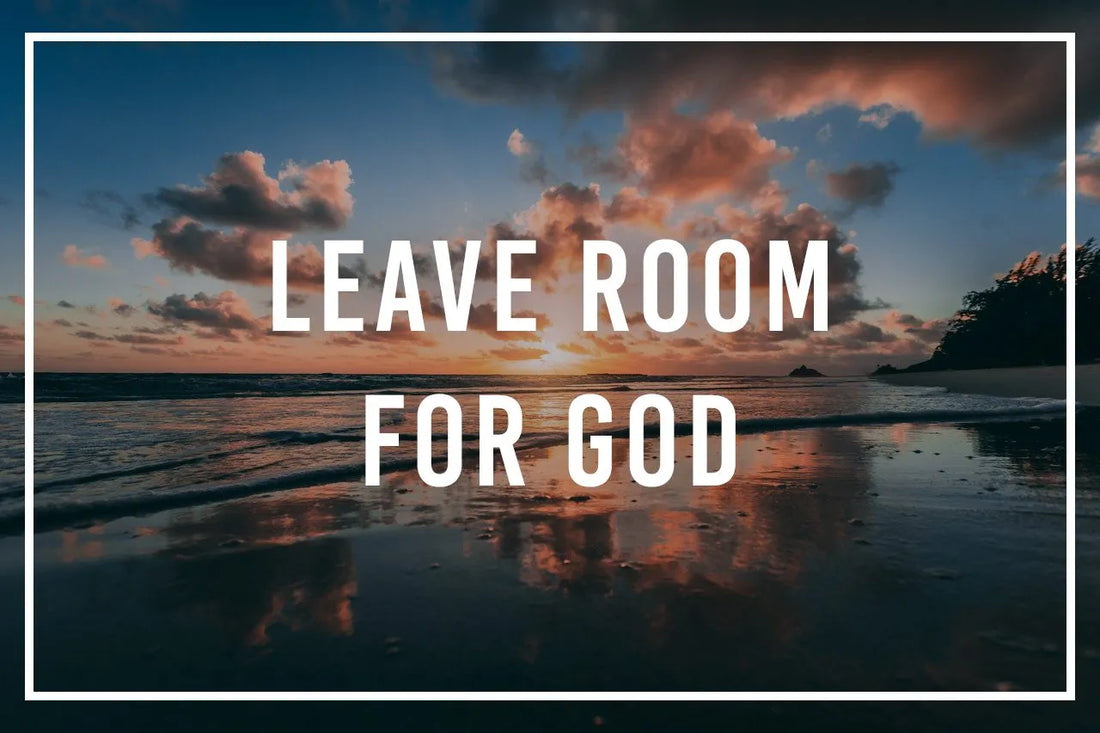 Leave Room for God: Faithful Living in a Self-Reliant World